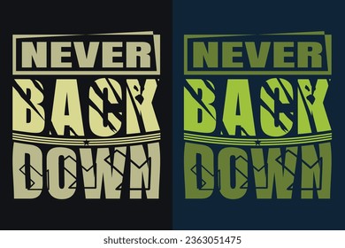 Never Back Down, Motivation, Motivational T-Shirt, Inspirational Gift, Gift Shirt, Positive Quote, Shirt for Women, Positive Tee, Inspirational