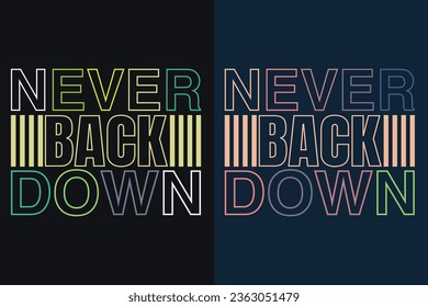 Never Back Down, Motivation, Motivational T-Shirt, Inspirational Gift, Gift Shirt, Positive Quote, Shirt for Women, Positive Tee, Inspirational