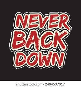 Never back down motivational and inspirational quotes lettering typography t shirt design