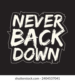 Never back down motivational and inspirational quotes lettering typography t shirt design