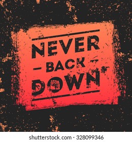 Never Back Down. Motivational quote. Template for poster, cover, banner or art works.