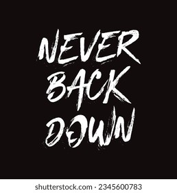 never back down motivational text on black background.