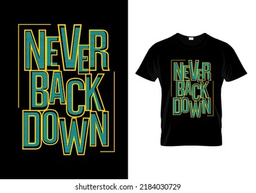 Never Back Down T Shirt Design Vector