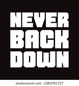 never back down text on white background.