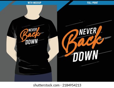 Never back down typography design with t-shirt mockup, vector illustration