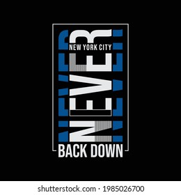 Never back down typography, tee shirt graphics, vectors