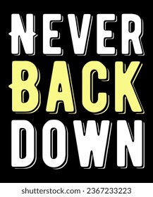 Never Back Down Typography Tshirt Design
