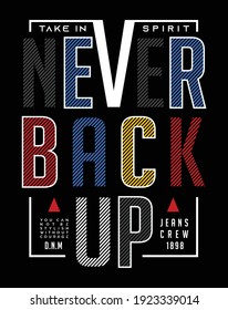 never back up, vector typography illustration graphic design for print