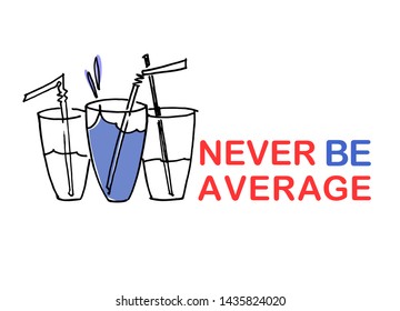 Never be average. Illustrated motivational quote. Personal development training ad