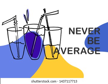 Never be average. Illustrated motivational quote. Personal development training ad