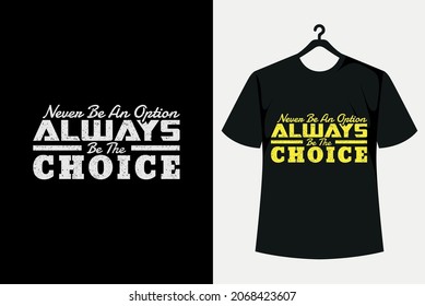 Nunca Sea Una Opción Siempre Ser La Typografía Elección Diseño De Camisetas 