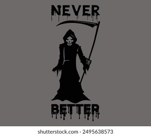 Never Better Svg,Ghost Svg,Halloween Svg,Halloween Retro,Typograpy T-shirt,Halloween Pumpkin Svg,Says Svg,Christian Svg,Funny Svg,Witch Svg,Spooky Season Svg,Cut File,Silhouette