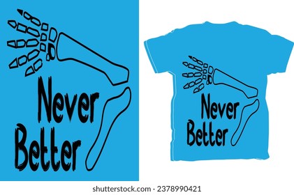 The "Never Better" t-shirt is a stylish and versatile piece of clothing that conveys a positive and uplifting message. This t-shirt typically features the phrase "Never Better" prominently displayed o