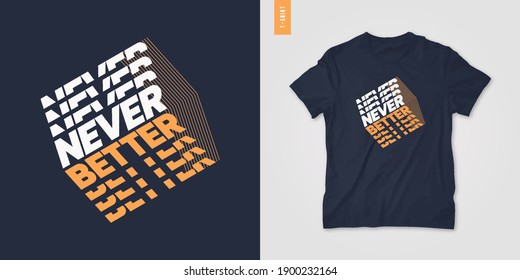Never better typographic t-shirt design, geometric poster, vector illustration.