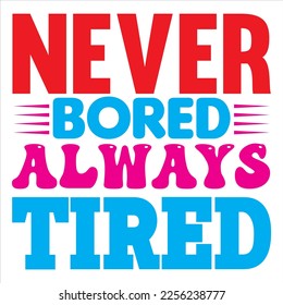 Never Bored Always Tired t-shirt design vector file