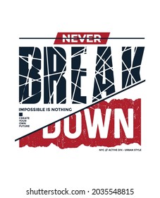 Never break down, modern and stylish motivational quotes typography slogan. Abstract design vector illustration for print tee shirt, typography, background, poster and other uses.