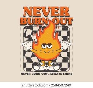 never burn out slogan with fire flame mascot character illustration on checkerboard background can be used as t shirt, sticker, poster, print design and other uses