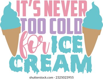 It's Never Too Cold For Ice Cream - Ice Cream