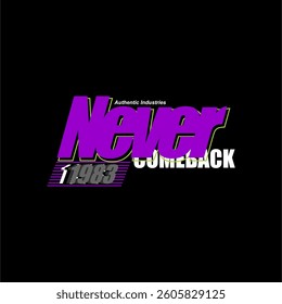 never come back slogan simple tshirt design