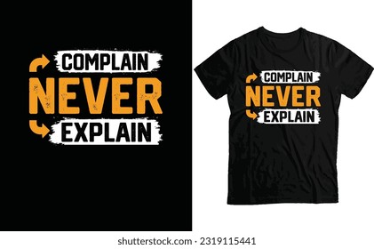 Never Complain Never Explain Typography T-Shirt - Trendy Typography T-Shirt Design