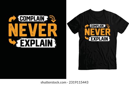 Never Complain Never Explain Typography T-Shirt - Trendy Typography T-Shirt Design