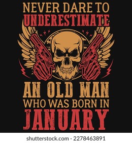 Never dare to underestimate born  in January tshirt design 