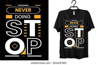 Never doing stop T-shirt Design