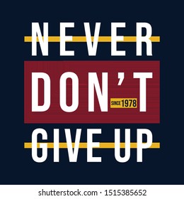 Never don t give up slogan typography graphic t shirt design vector illustration