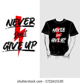 Never Don't Give Up Typography T-Shirt Design Vector