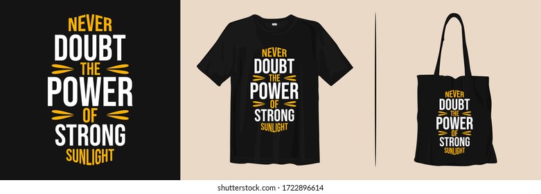 Never doubt the power of the strong. Trendy stylish t-shirt, apparel and merchandise design with inspirational and motivational quotes typography