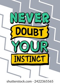 Never doubt your instinct, inspiration and motivation quotes colorful typography design