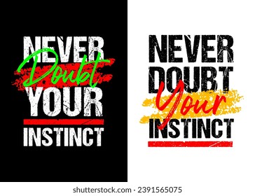 Zweifeln Sie nie an Ihrem Instinkt motivierendes Zitat-Grunge-Design, schwarz-weißer Hintergrund