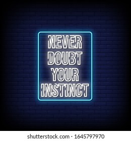 "Never Doubt Your Instinct" Neon Sign Style Text Vector.