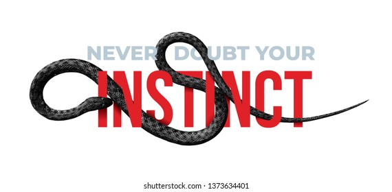 Never doubt your Instinct. Slogan with black snake design. Vector Illustration. Isolated on white background.