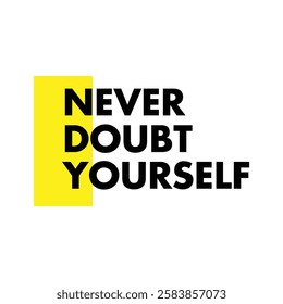 never doubt yourself text on white background.