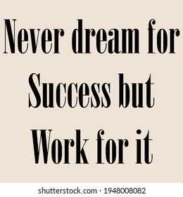 never dream for success but work for it quotes design