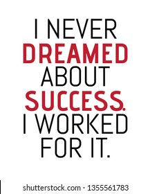 I never dreamed about success, i worked for it vector quote artwork motivation inspiration success wall poster typography