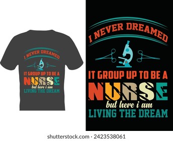 I never dreamed it group up to be a nurse but here i am living the dream