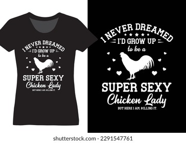 I Never Dreamed I’d Grow Up To Be A Super Sexy Chicken Lady But Here I Am Killing It