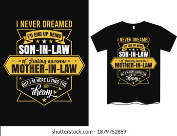 I never dreamed I'd end up being a son in law t shirt, Son In Law Awesome Gifts T-Shirt