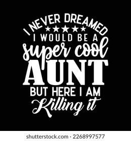 Never dreamed super aunt svg svg