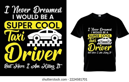 I never dreamed I would be a..T-shirt design template