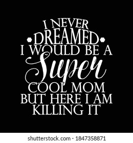 I Never Dreamed I Would Be A Partner In Crime He Sent Me My Crazy Mama. Typography Lettering Design, Printing For T shirt, Banner, Poster, Mug Etc, Vector Illustration