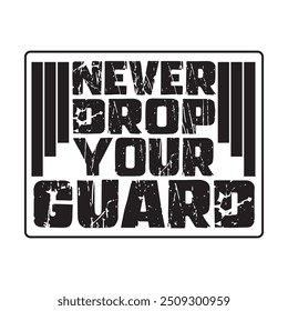 never drop your guard typography graphic print , Abstract fashion drawing and creative design for t-shirts, mugs, graphic tee, sweatshirt, cases, etc. Illustration in modern style for clothes