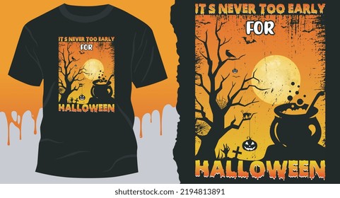 It's never too early for Halloween, Best Halloween gift shirt design