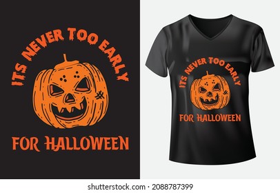 it's never too early for Halloween t-shirt design