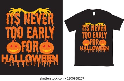 its never too early for Halloween t-shirt design
