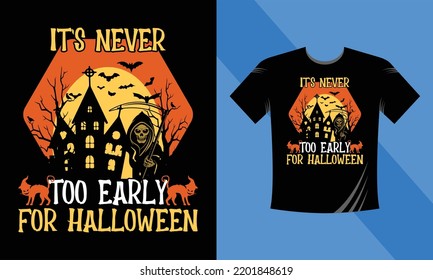 It's never too early for halloween - Halloween T-Shirt design template. Happy Halloween t-shirt design template easy to print all-purpose for men, women, and children
