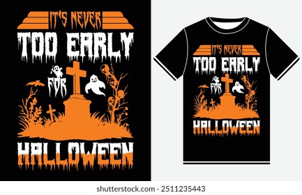 It's Never Too Early For Halloween T-shirt, Halloween T shirt Design, Pumpkin Ghost, Cute Ghost, Halloween Elements, Vector illustration, Funny Halloween T shirt Design, USA T-shirt Design Template