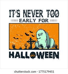 It's  Never To Early For Halloween T-shirt.Happy Halloween 2020 Celebrating Shirt.